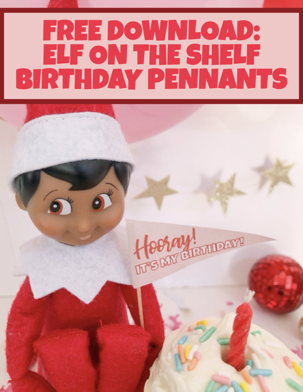 FREE DOWNLOAD: Elf on the Shelf Birthday Pennants